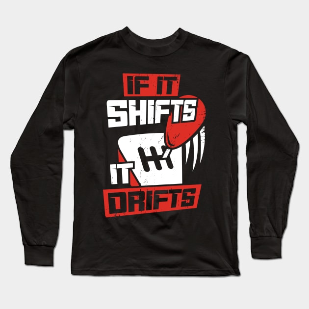 If It Shifts It Drifts Long Sleeve T-Shirt by Dolde08